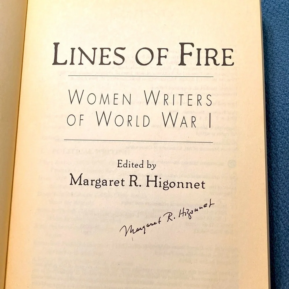 LINES OF FIRE WOMEN WRITERS OF World War 1 edited by M. R. HIGONNET